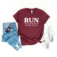 Run Like Your Kids Are Looking For You Tee