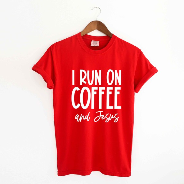 I Run On Coffee and Jesus Garment Dyed Tee